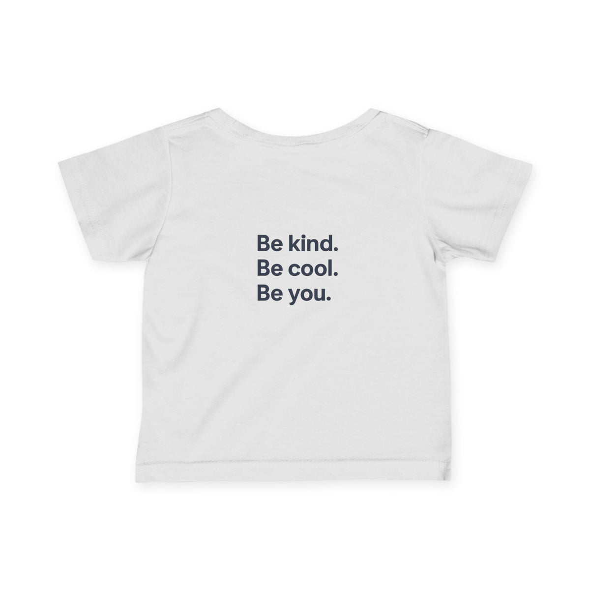 Infant Fine Jersey Tee - 'Be Kind. Be Cool. Be You.'